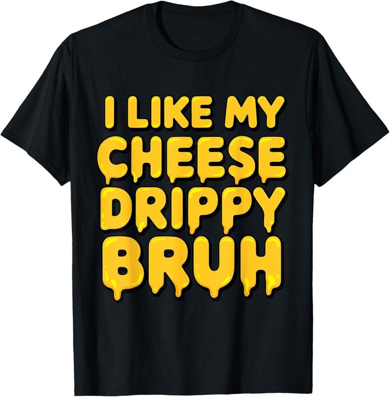 100% Cotton I Like My Cheese Drippy Bruh Funny Meme T-Shirt Hoodie, Sweatshirt | GrindPrints.com