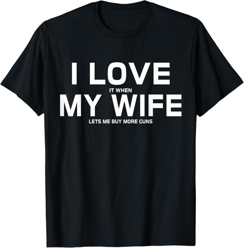 100% Cotton I Love When My Wife Lets Me Buy More Guns Short Sleeve T-Shirts, Hoodie, Sweatshirt