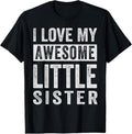 100% Cotton I Love My Awesome Little Sister T-Shirt Hoodie, Sweatshirt | GrindPrints.com