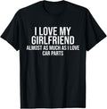 100% Cotton I Love My Girlfriend Car Parts Funny Boyfriend Car Guy Gift T-Shirt Hoodie, Sweatshirt | GrindPrints.com