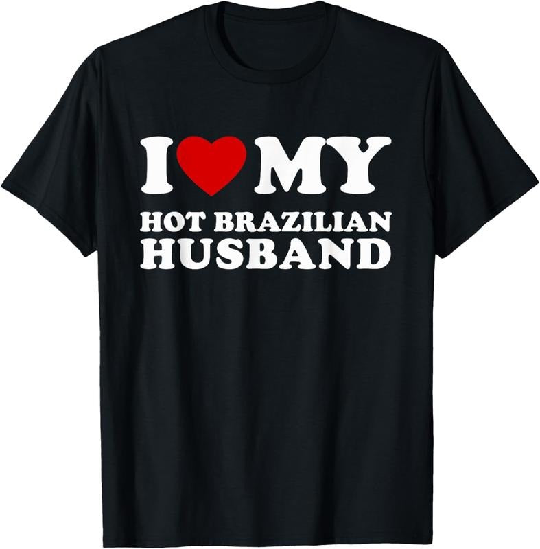 100% Cotton I Love My Hot Brazilian Husband I Heart My Brazilian Husband T-Shirt Hoodie, Sweatshirt | GrindPrints.com