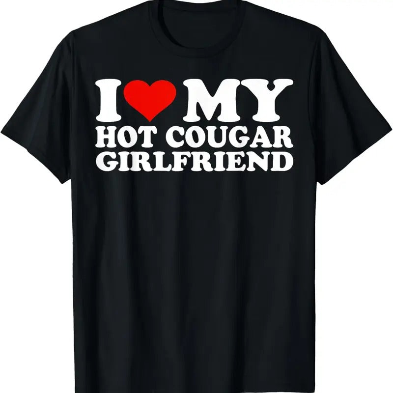 100% Cotton I Love My Hot Cougar Girlfriend I Heart My Hot Cougar GF T-Shirt Hoodie, Sweatshirt | GrindPrints.com