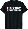100% Cotton I Love My Hot Girlfriend I Heart My Hot Girlfriend GF T-Shirtstyle{n002}3 T-Shirts, Hoodie, Sweatshirt