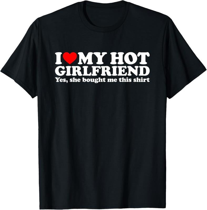 100% Cotton I Love My Hot Girlfriend Yes She Bought Me This Shirt T-Shirt Hoodie, Sweatshirt | GrindPrints.com
