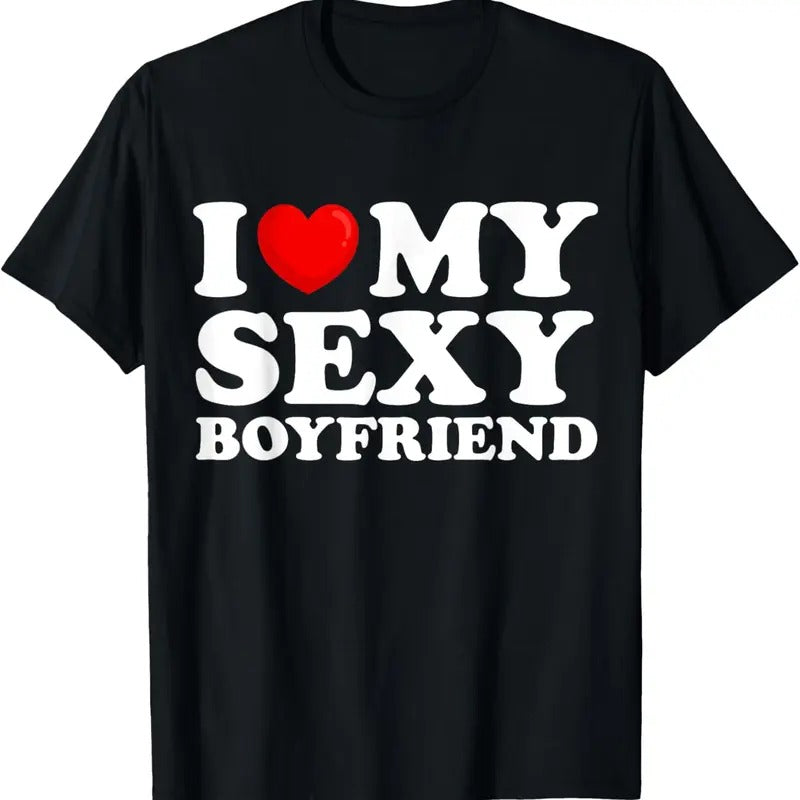 100% Cotton I Love My Sexy Boyfriend I Heart My Hot Boyfriend Gf T-Shirt Hoodie, Sweatshirt | GrindPrints.com