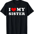 100% Cotton I Love My Sister, I Heart My Sister T-Shirt Hoodie, Sweatshirt | GrindPrints.com