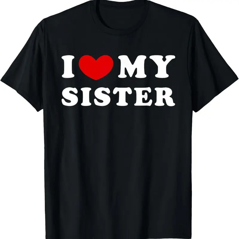 100% Cotton I Love My Sister, I Heart My Sister T-Shirt Hoodie, Sweatshirt | GrindPrints.com