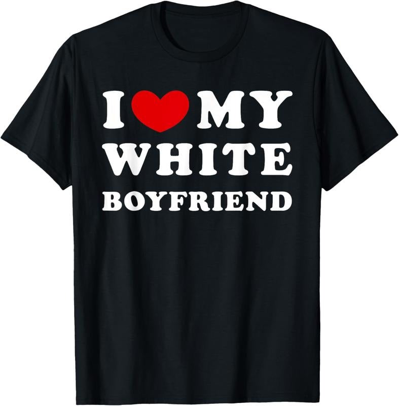 100% Cotton I Love My White Boyfriend, I Heart My White Boyfriend T-Shirt Hoodie, Sweatshirt | GrindPrints.com