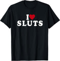 100% Cotton I Love Sluts Heart T-Shirt Hoodie, Sweatshirt | GrindPrints.com