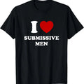 100% Cotton I Love Submissive Men T-Shirt Hoodie, Sweatshirt | GrindPrints.com
