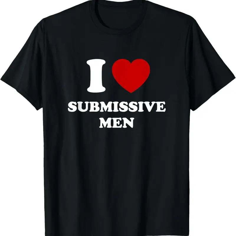 100% Cotton I Love Submissive Men T-Shirt Hoodie, Sweatshirt | GrindPrints.com