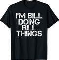 100% Cotton I'M BILL DOING BILL THINGS Shirt Funny Christmas Gift Idea T-Shirt Hoodie, Sweatshirt | GrindPrints.com