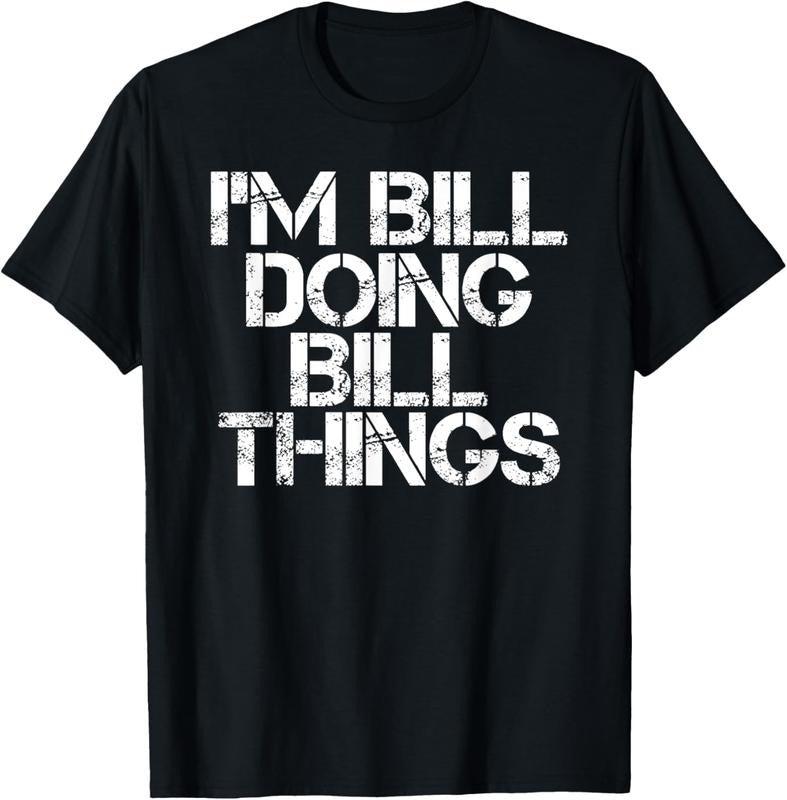 100% Cotton I'M BILL DOING BILL THINGS Shirt Funny Christmas Gift Idea T-Shirt Hoodie, Sweatshirt | GrindPrints.com