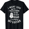 100% Cotton I Might Look Like I'm Listening To You Funny Guitar Music T-Shirt Hoodie, Sweatshirt | GrindPrints.com