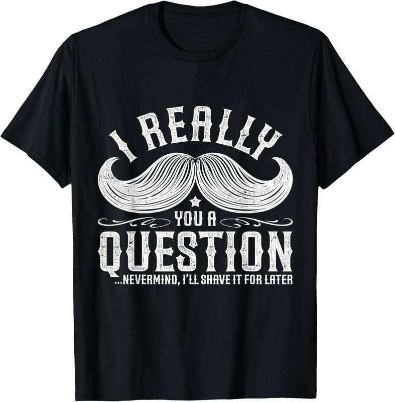 100% Cotton I Must Ask You A Question Funny Moustache Nerd T-Shirt T-Shirt Hoodie, Sweatshirt | GrindPrints.com
