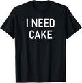 100% Cotton I Need Cake Funny Jokes Sarcastic Sayings T-Shirts, Hoodie, Sweatshirt