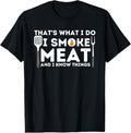100% Cotton I Smoke Meat And I Know Things BBQ Smoker Barbecue Grilling T-Shirt Hoodie, Sweatshirt | GrindPrints.com