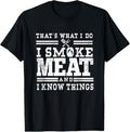 100% Cotton I Smoke Meat And I Know Things Funny BBQ Chef Grill Dad T-Shirt Hoodie, Sweatshirt | GrindPrints.com