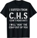 100% Cotton I Suffer C.H.S I Can'T Hear Shit T-Shirts, Hoodie, Sweatshirt