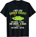100% Cotton I Was One Under Today - Golfer Golf Lover Golfing T-Shirt Hoodie, Sweatshirt | GrindPrints.com