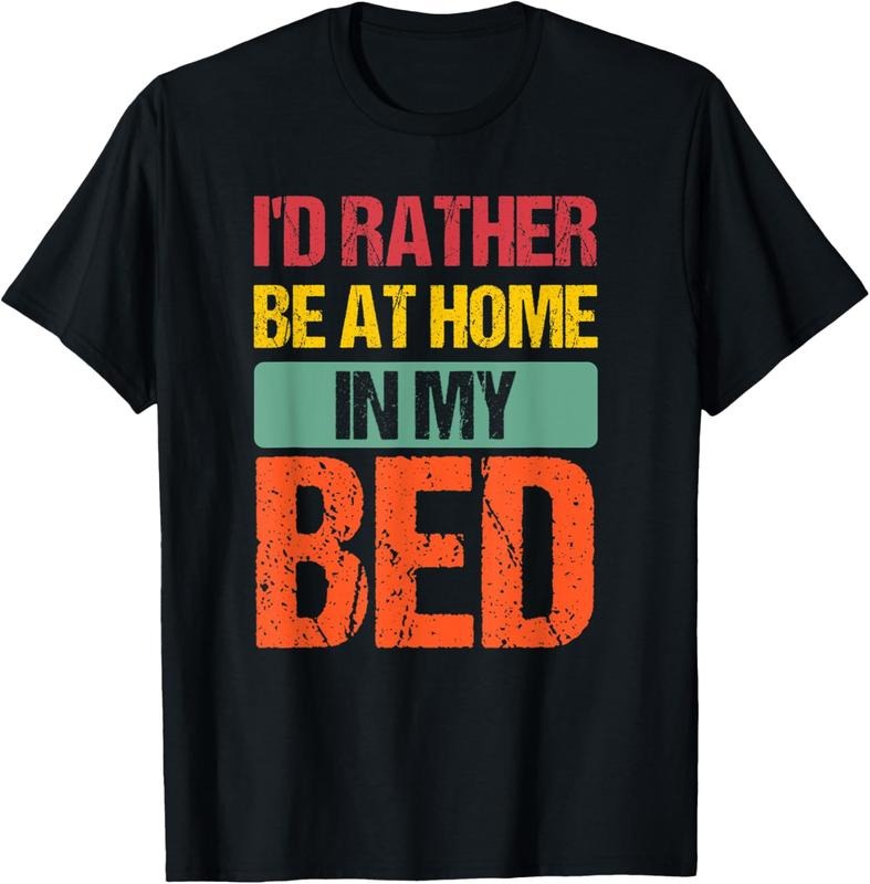 100% Cotton I'd Rather Be At Home In My Bed Funny Vintage T-Shirt Hoodie, Sweatshirt | GrindPrints.com