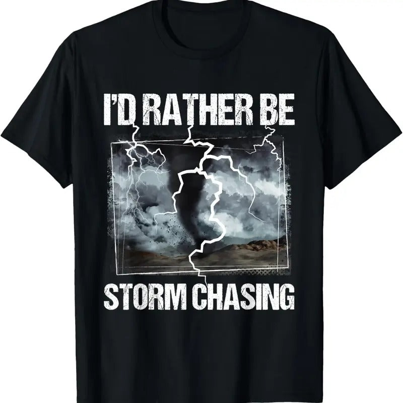 100% Cotton I'd Rather Be Storm Chasing - Tornado Chaser Meteorology T-Shirt Hoodie, Sweatshirt | GrindPrints.com