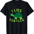 100% Cotton I like Turtles Tortoise Sea Animal Funny Gift T-Shirt Hoodie, Sweatshirt | GrindPrints.com