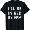 100% Cotton I'll Be In Bed By 9PM Healthy Lifestyle Quality Sleep T-Shirt Hoodie, Sweatshirt | GrindPrints.com