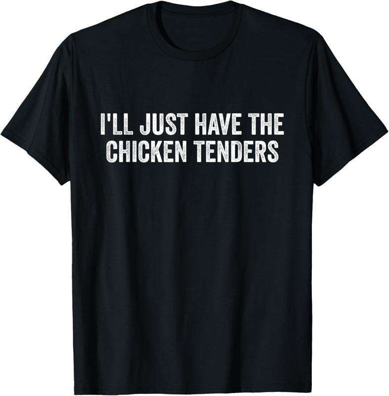 100% Cotton I'll Just Have The Chicken Tenders T-Shirt Hoodie, Sweatshirt | GrindPrints.com