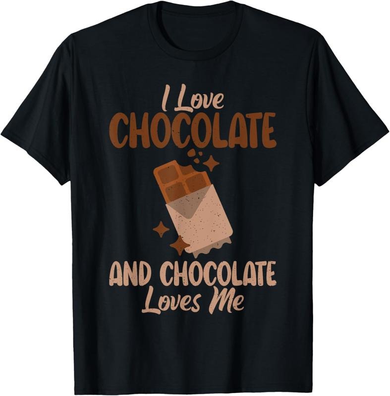 100% Cotton I love Chocolate and Chocolate loves me Chocolate Lover T-Shirt Hoodie, Sweatshirt | GrindPrints.com