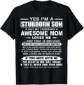 100% Cotton I'm A Stubborn Son But My Freaking Awesome Mom Love Me T-Shirt Hoodie, Sweatshirt | GrindPrints.com