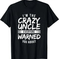 100% Cotton I'm Crazy Uncle Everyone Warned You About Funny Uncle T-Shirt Hoodie, Sweatshirt | GrindPrints.com