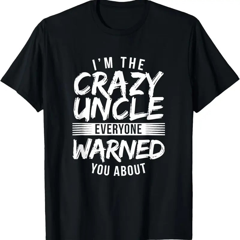100% Cotton I'm Crazy Uncle Everyone Warned You About Funny Uncle T-Shirt Hoodie, Sweatshirt | GrindPrints.com