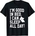 100% Cotton I'm Good In Bed I Can Sleep All Day Funny Sleep T-Shirt Hoodie, Sweatshirt | GrindPrints.com