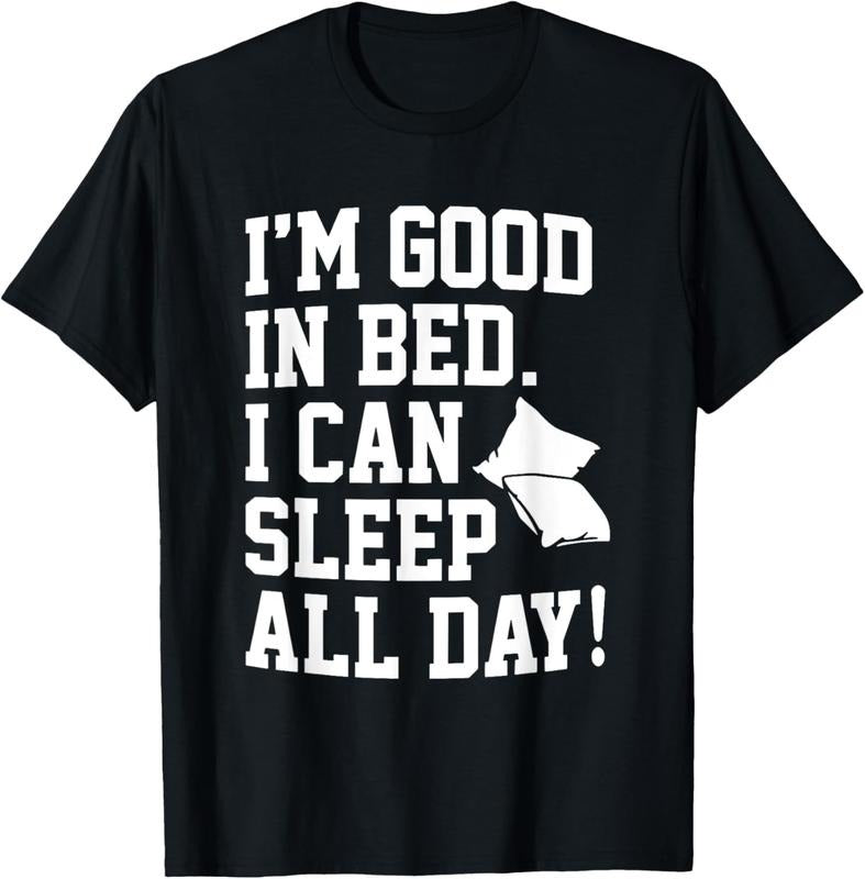 100% Cotton I'm Good In Bed I Can Sleep All Day Funny Sleep T-Shirt Hoodie, Sweatshirt | GrindPrints.com