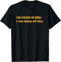 100% Cotton I'm Good In Bed I Can Sleep All Day Retro Vintage Funny T-Shirt Hoodie, Sweatshirt | GrindPrints.com