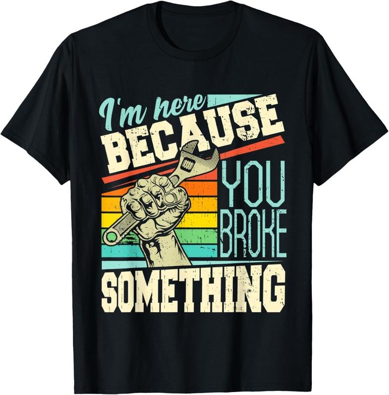 100% Cotton I'm Here Because You Broke Something Funny Mechanic Quote T-Shirt Hoodie, Sweatshirt | GrindPrints.com