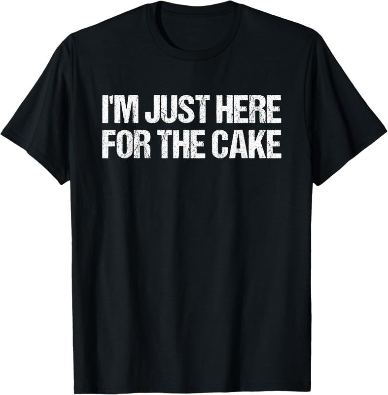 100% Cotton I'm Just Here For The Cake Funny Food T-Shirt T-Shirt Hoodie, Sweatshirt | GrindPrints.com