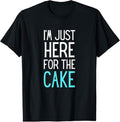 100% Cotton I'm Just Here For The Cake Shirt Funny Cake Lover Gift T-Shirt Hoodie, Sweatshirt | GrindPrints.com