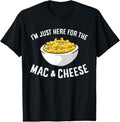 100% Cotton I'm Just Here For The macaroni And Cheese macaroniaroni macaroni And Cheese T-Shirt Hoodie, Sweatshirt