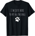 100% Cotton I'm Just Here To Pet All The Dogs Funny Dog T-Shirt Hoodie, Sweatshirt | GrindPrints.com