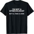100% Cotton I'm Not A Gynecologist But I'll Take A Look T-Shirt Gift T-Shirt Hoodie, Sweatshirt | GrindPrints.com
