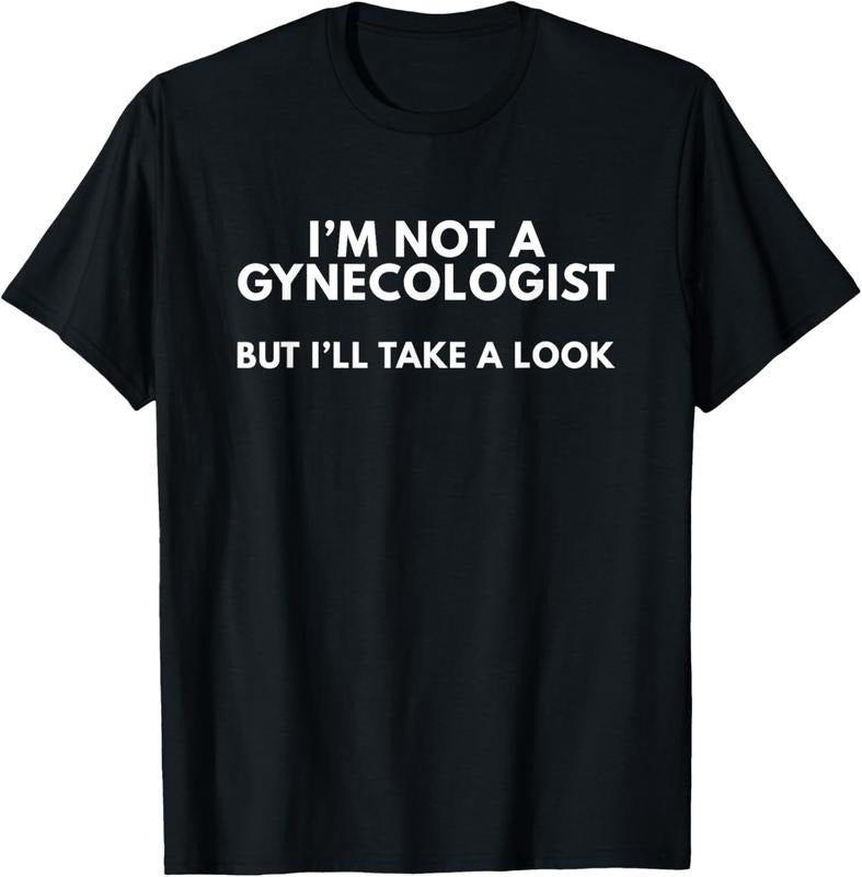 100% Cotton I'm Not A Gynecologist But I'll Take A Look T-Shirt Gift T-Shirt Hoodie, Sweatshirt | GrindPrints.com
