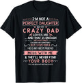 100% Cotton I'm Not A Perfect Daughter But My Crazy Dad Loves Me Family T-Shirt Hoodie, Sweatshirt | GrindPrints.com