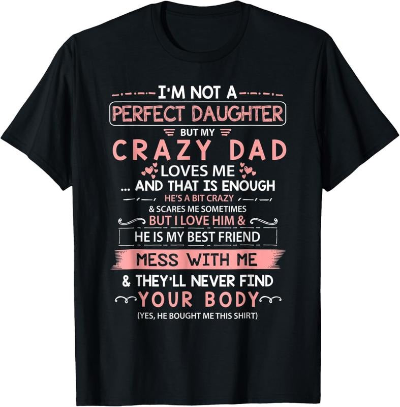 100% Cotton I'm Not A Perfect Daughter But My Crazy Dad Loves Me Family T-Shirt Hoodie, Sweatshirt | GrindPrints.com