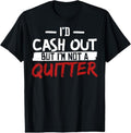 100% Cotton I'M Not Quitter Funny Gambling Casino T-Shirts, Hoodie, Sweatshirt