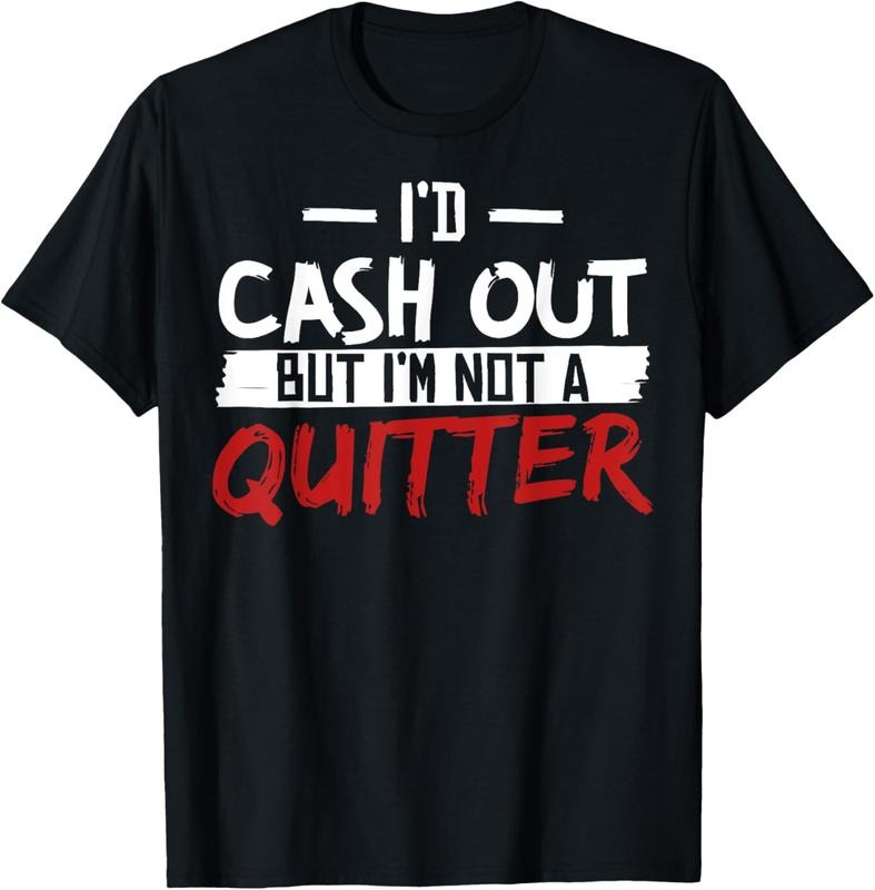 100% Cotton I'M Not Quitter Funny Gambling Casino T-Shirts, Hoodie, Sweatshirt