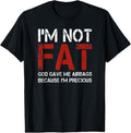 100% Cotton I'm Not Fat, God Gave Me Airbags Because I'm Precious T-Shirt Hoodie, Sweatshirt | GrindPrints.com