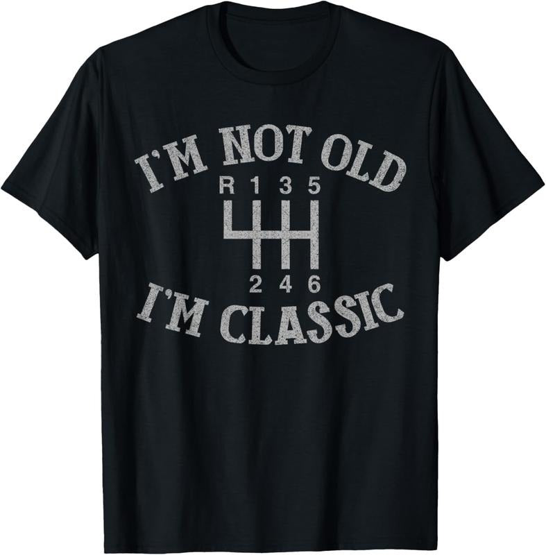 100% Cotton I'm Not Old I'm Classic Funny Car Manual Gearbox Graphic T-Shirt Hoodie, Sweatshirt | GrindPrints.com
