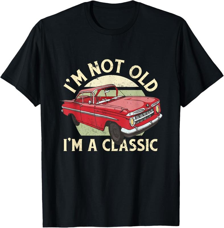 100% Cotton I'm Not Old I'm Classic Funny Vintage Car Graphic Men, Women T-Shirt Hoodie, Sweatshirt | GrindPrints.com